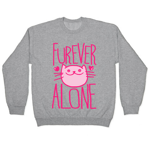 Furever Alone Pullover