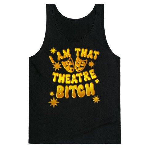 I Am That Theatre Bitch Tank Top