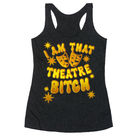 I Am That Theatre Bitch Racerback Tank Top