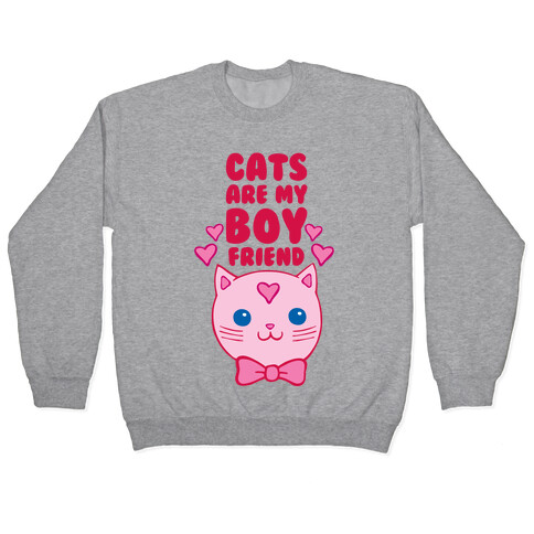 Cats Are My Boyfriend Pullover