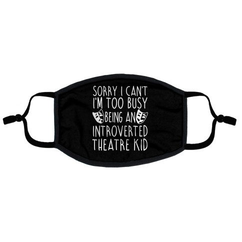 Too Busy Being An Introverted Theatre Kid Flat Face Mask