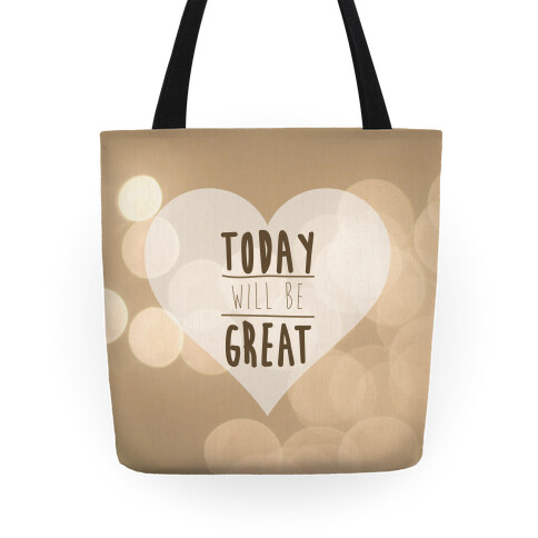 Today Will Be Great Tote Tote
