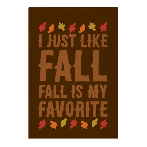 I Just Like Fall Fall Is My Favorite Parody  Garden Flag