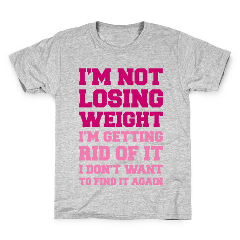 I'm Not Losing Weight Kids T-Shirt