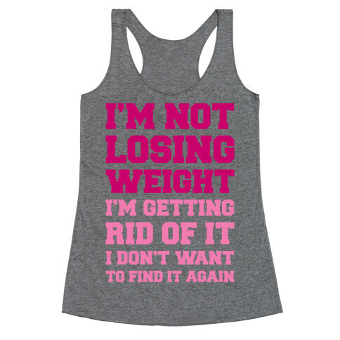 I'm Not Losing Weight Racerback Tank Top
