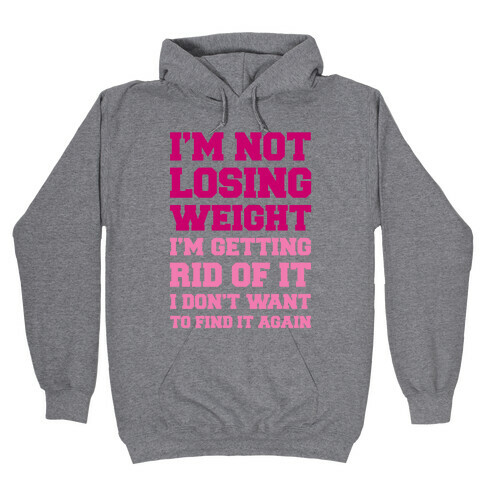 I'm Not Losing Weight Hooded Sweatshirt