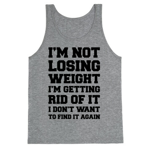 I'm Not Losing Weight Tank Top