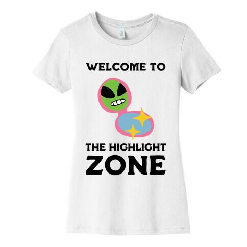 Welcome to The Highlight Zone Womens T-Shirt