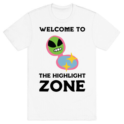 Welcome to The Highlight Zone T-Shirt