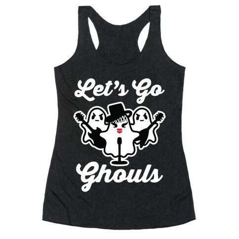 Let's Go Ghouls Racerback Tank Top