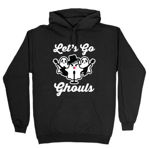 Let's Go Ghouls Hooded Sweatshirt