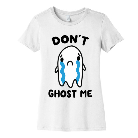 Don't Ghost Me Womens T-Shirt