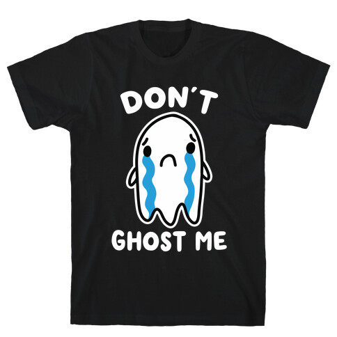 Don't Ghost Me T-Shirt