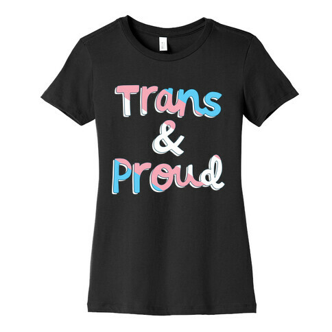 Trans & Proud Womens T-Shirt