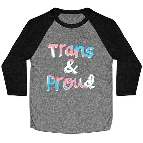 Trans & Proud Baseball Tee