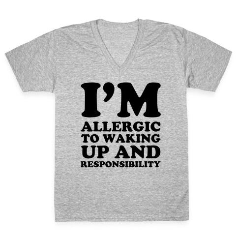 I'm Allergic To Waking Up And Responsibility V-Neck Tee Shirt