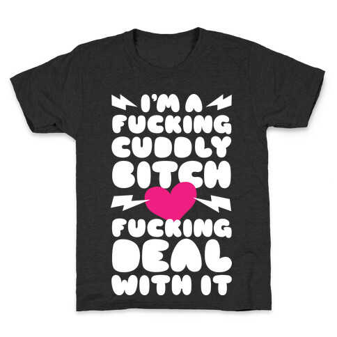 F***ing Cuddly Bitch Deal With It Kids T-Shirt