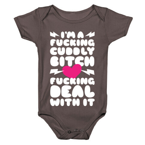 F***ing Cuddly Bitch Deal With It Baby One-Piece