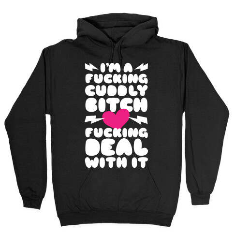 F***ing Cuddly Bitch Deal With It Hooded Sweatshirt