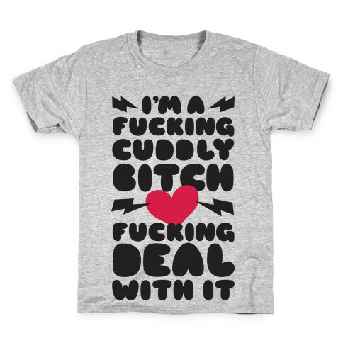 F***ing Cuddly Bitch Deal With It Kids T-Shirt