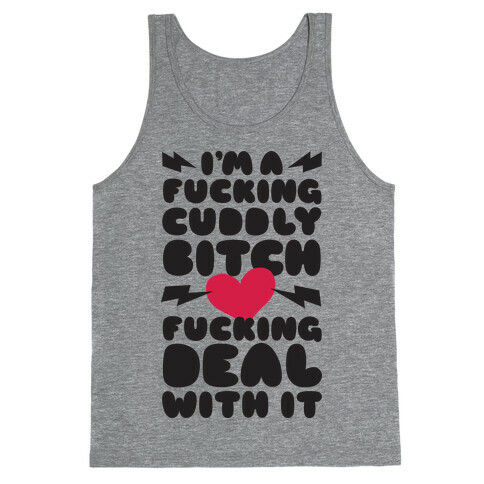 F***ing Cuddly Bitch Deal With It Tank Top