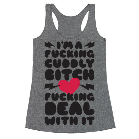 F***ing Cuddly Bitch Deal With It Racerback Tank Top
