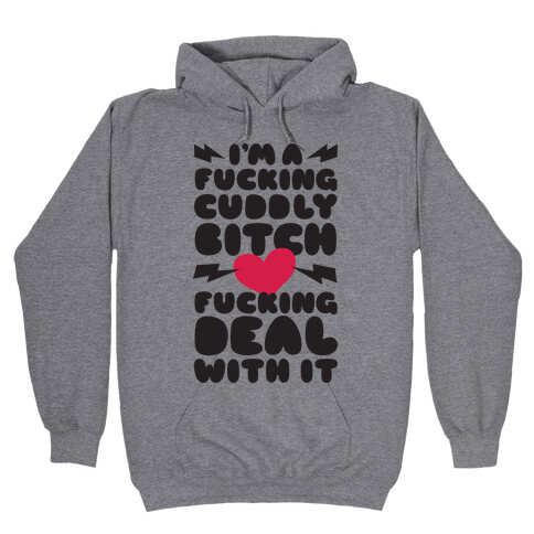 F***ing Cuddly Bitch Deal With It Hooded Sweatshirt