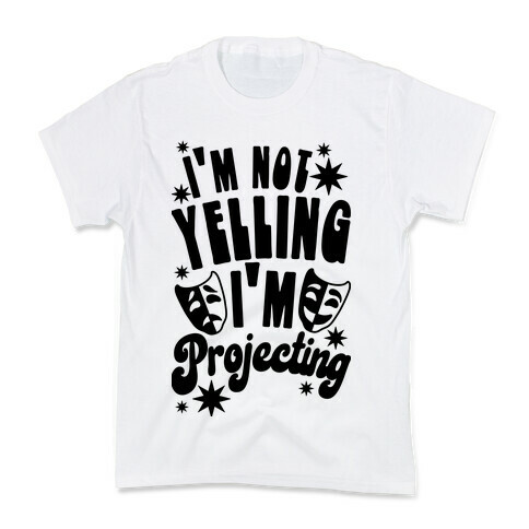 I'm Not Yelling I'm Projecting Kids T-Shirt