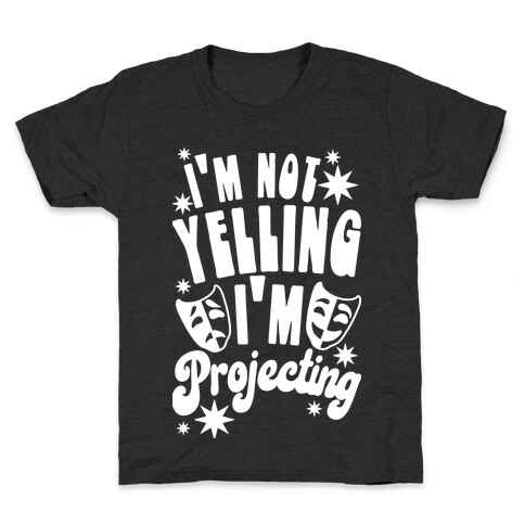 I'm Not Yelling I'm Projecting Kids T-Shirt