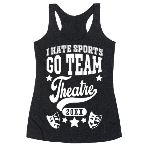 I Hate Sports Go Team Theatre Racerback Tank Top