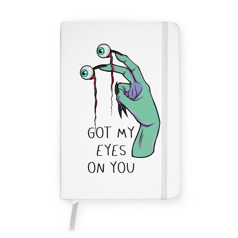 Got My Eyes On You Notebook