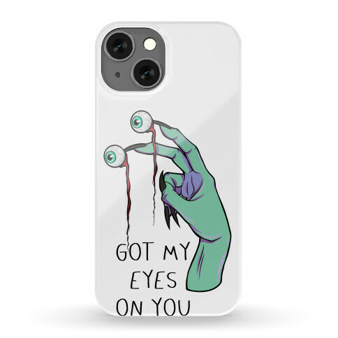 Got My Eyes On You Phone Case