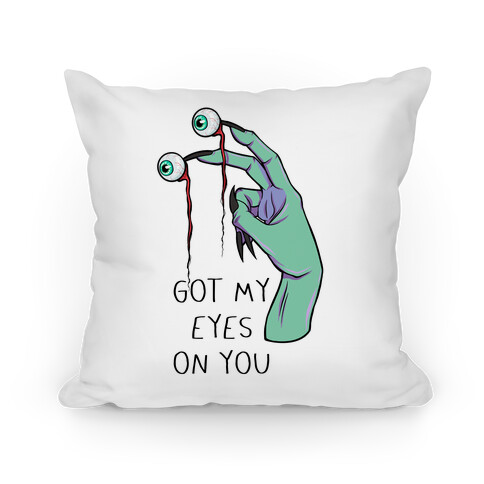 Got My Eyes On You Pillow