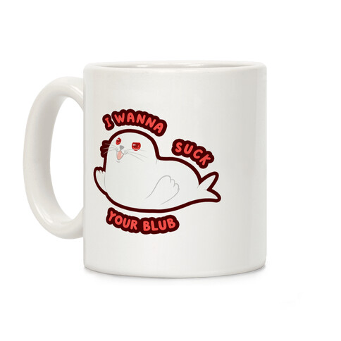 I Wanna Suck Your Blub Coffee Mug