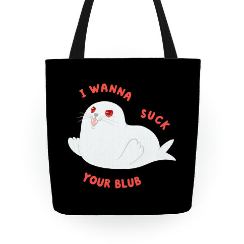 I Wanna Suck Your Blub Tote