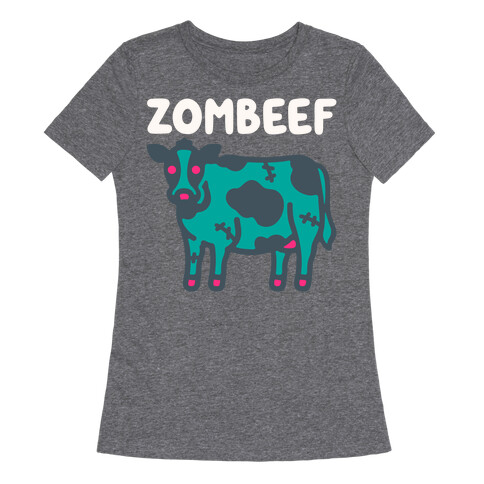 Zombeef  Womens T-Shirt