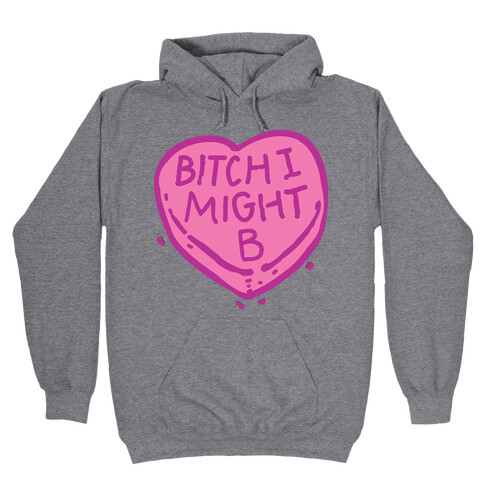 Bitch I Might Be Candy Heart Hooded Sweatshirt