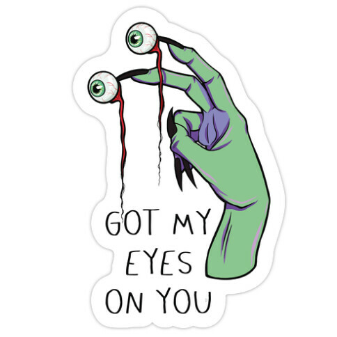 Got My Eyes On You Die Cut Sticker