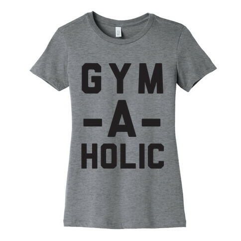 Gym-A-Holic Womens T-Shirt