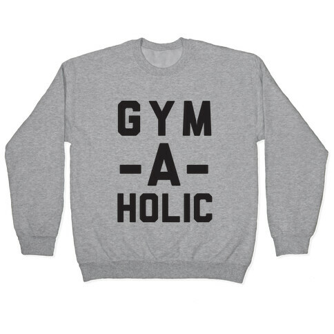 Gym-A-Holic Pullover