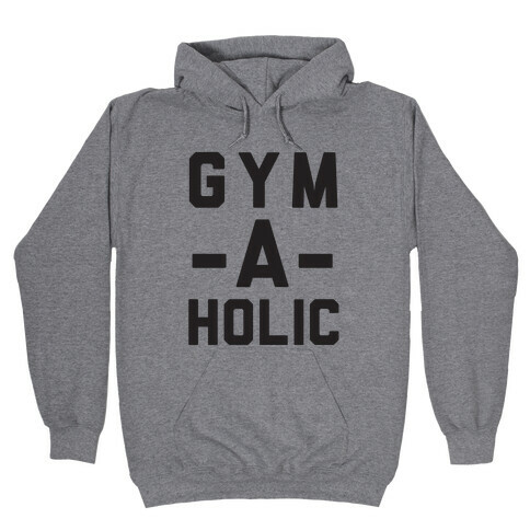 Gym-A-Holic Hooded Sweatshirt