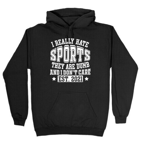 I Really Hate Sports Hooded Sweatshirt