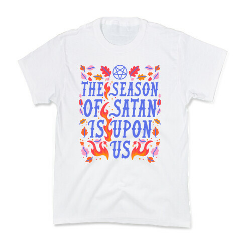 The Season Of Satan Is Upon Us Kids T-Shirt