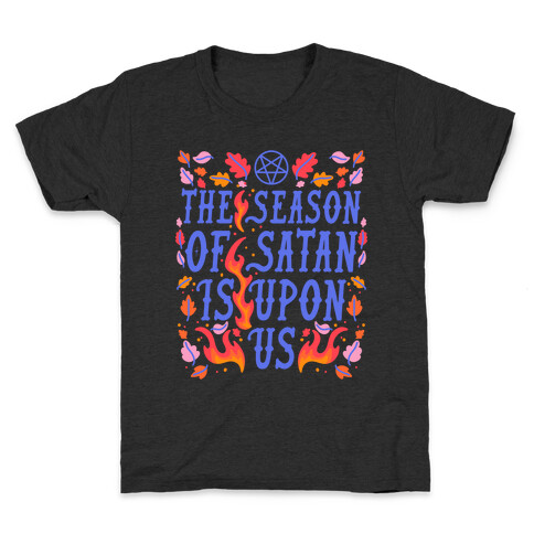 The Season Of Satan Is Upon Us Kids T-Shirt