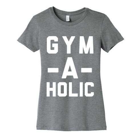 Gym-A-Holic Womens T-Shirt