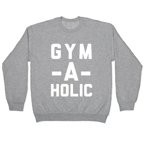 Gym-A-Holic Pullover