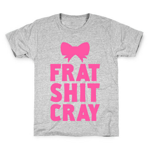 Frat Shit Cray Kids T-Shirt