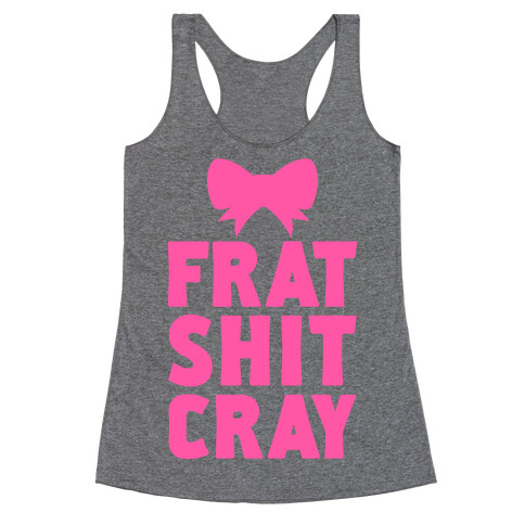 Frat Shit Cray Racerback Tank Top