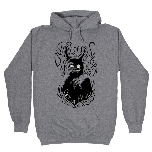 Out of Sight Out of Mind Hooded Sweatshirt