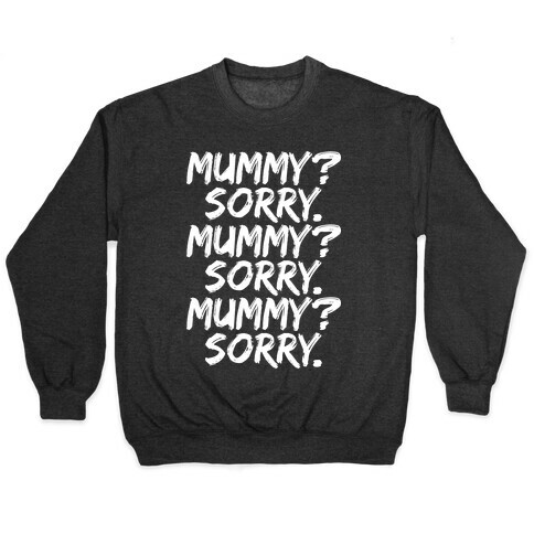 Mummy? Sorry. Pullover